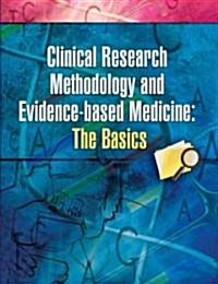 Clinical Research Methodology and Evidence-Based Medicine: The Basics (Paperback)