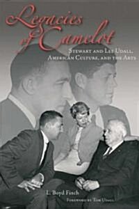 Legacies of Camelot: Stewart and Lee Udall, American Culture, and the Arts (Hardcover)