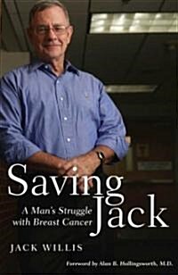 Saving Jack: A Mans Struggle with Breast Cancer (Paperback)