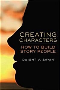 Creating Characters: How to Build Story People (Paperback)
