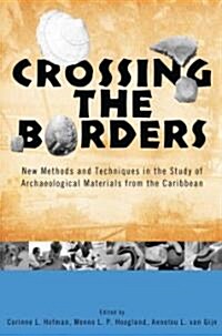 Crossing the Borders: New Methods and Techniques in the Study of Archaeological Materials from the Caribbean (Paperback)