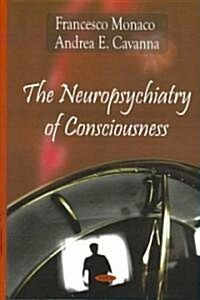 The Neuropsychiatry of Consciousness (Hardcover, UK)