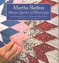 Martha Skelton: Master Quilter of Mississippi (Hardcover)