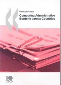 Cutting red tape : comparing administrative burdens across countries