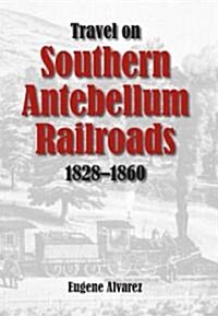 Travel on Southern Antebellum Railroads, 1828-1860 (Paperback, 2)