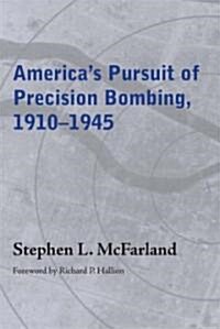 Americas Pursuit of Precision Bombing, 1910-1945 (Paperback)