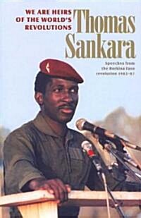We Are Heirs of the Worlds Revolutions: Speeches from the Burkina Faso Revolution 1983-87 (Paperback, 2, Revised)