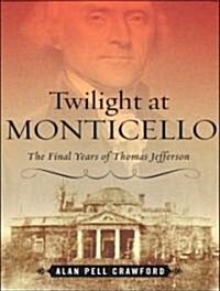 Twilight at Monticello: The Final Years of Thomas Jefferson (Audio CD)