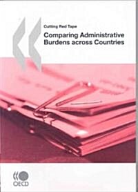 Cutting Red Tape Comparing Administrative Burdens Across Countries (Paperback)
