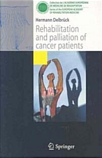 Rehabilitation and Palliation of Cancer Patients: (Patient Care) (Paperback, 2007)