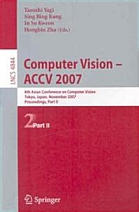 Computer Vision - ACCV 2007: 8th Asian Conference on Computer Vision, Tokyo, Japan, November 18-22, 2007, Proceedings, Part II (Paperback)