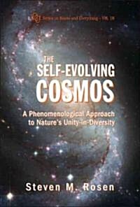 Self-Evolving Cosmos, The: A Phenomenological Approach to Natures Unity-In-Diversity (Hardcover)
