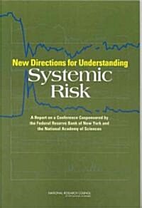 New Directions for Understanding Systemic Risk: A Report on a Conference Cosponsored by the Federal Reserve Bank of New York and the National Academy  (Paperback)