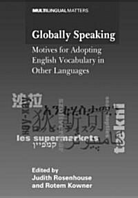 Globally Speaking: Motives for Adopting English Vocabulary in Other Languages (Hardcover)