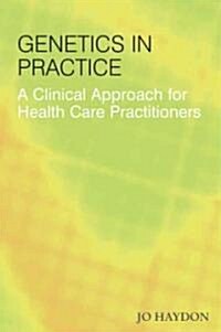Genetics in Practice: A Clinical Approach for Healthcare Practitioners (Paperback)