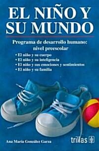 El nino y su mundo/ The Child and Its World (Paperback)