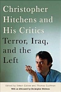 Christopher Hitchens and His Critics: Terror, Iraq, and the Left (Hardcover)