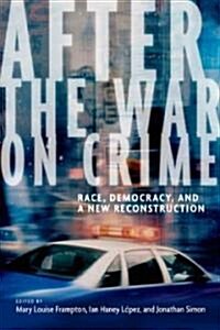 After the War on Crime: Race, Democracy, and a New Reconstruction (Hardcover)
