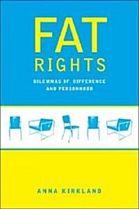 Fat Rights: Dilemmas of Difference and Personhood (Paperback)