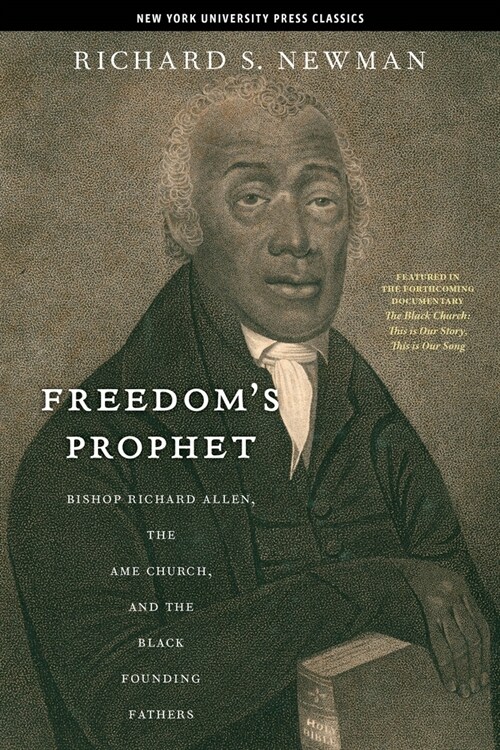 Freedoms Prophet: Bishop Richard Allen, the AME Church, and the Black Founding Fathers (Hardcover)