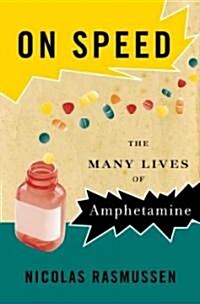 On Speed: From Benzedrine to Adderall (Hardcover)