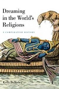 Dreaming in the Worlds Religions: A Comparative History (Paperback)