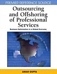 Outsourcing and Offshoring of Professional Services: Business Optimization in a Global Economy (Hardcover)