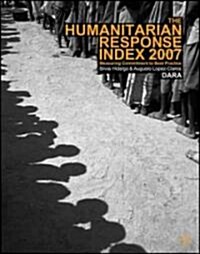 Humanitarian Response Index 2007 : Measuring Commitment to Best Practice (Paperback)