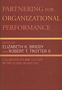 Partnering for Organizational Performance: Collaboration and Culture in the Global Workplace (Paperback)