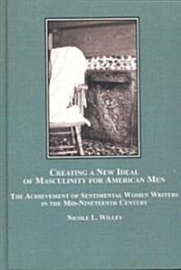Creating a New Ideal of Masculinity for American Men (Hardcover)