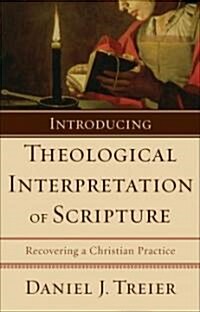 Introducing Theological Interpretation of Scripture: Recovering a Christian Practice (Paperback)