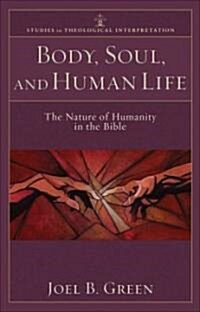 Body, Soul, and Human Life: The Nature of Humanity in the Bible (Paperback)