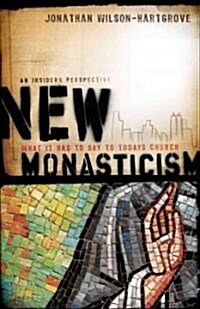 New Monasticism: What It Has to Say to Todays Church (Paperback)