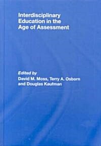 Interdisciplinary Education in the Age of Assessment (Hardcover, 1st)