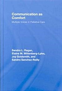 Communication as Comfort: Multiple Voices in Palliative Care (Hardcover)