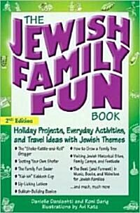 The Jewish Family Fun Book (2nd Edition): Holiday Projects, Everyday Activities, and Travel Ideas with Jewish Themes (Paperback, 2, Edition, New)
