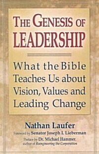 The Genesis of Leadership: What the Bible Teaches Us about Vision, Values and Leading Change (Paperback)