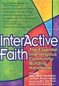 Interactive Faith: The Essential Interreligious Community-Building Handbook (Hardcover)