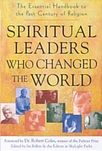 Spiritual Leaders Who Changed the World: The Essential Handbook to the Past Century of Religion (Paperback)