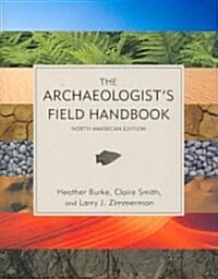 The Archaeologists Field Handbook, North American Edition (Paperback)