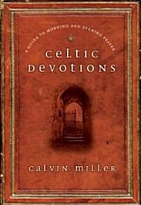 Celtic Devotions : A Guide to Morning and Evening Prayer (Hardcover)