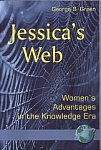 Jessicas Web: Womens Advantages in the Knowledge Era (PB) (Paperback)