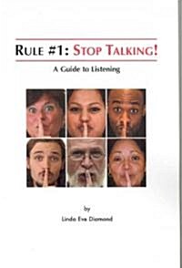 Rule#1: Stop Talking!: A Guide to Listening (Paperback)