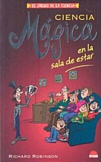 Ciencia magica en la sala de estar/ Science Magic in the Living Room (Paperback, Translation)