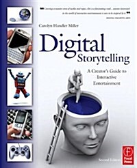 Digital Storytelling: A Creators Guide to Interactive Entertainment (Paperback, 2nd)