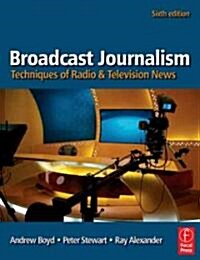 Broadcast Journalism : Techniques of Radio and Television News (Paperback, 6 Rev ed)