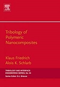 Tribology of Polymeric Nanocomposites : Friction and Wear of Bulk Materials and Coatings (Hardcover)