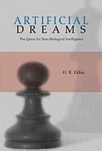 Artificial Dreams : The Quest for Non-biological Intelligence (Paperback)