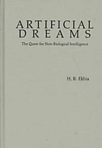 Artificial Dreams : The Quest for Non-biological Intelligence (Hardcover)