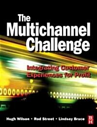 [중고] The Multichannel Challenge : Integrating Customer Experiences for Profit (Paperback)